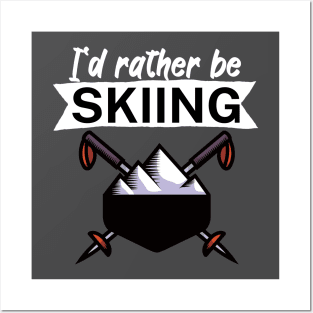 Id rather be skiing Posters and Art